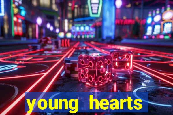 young hearts assistir online